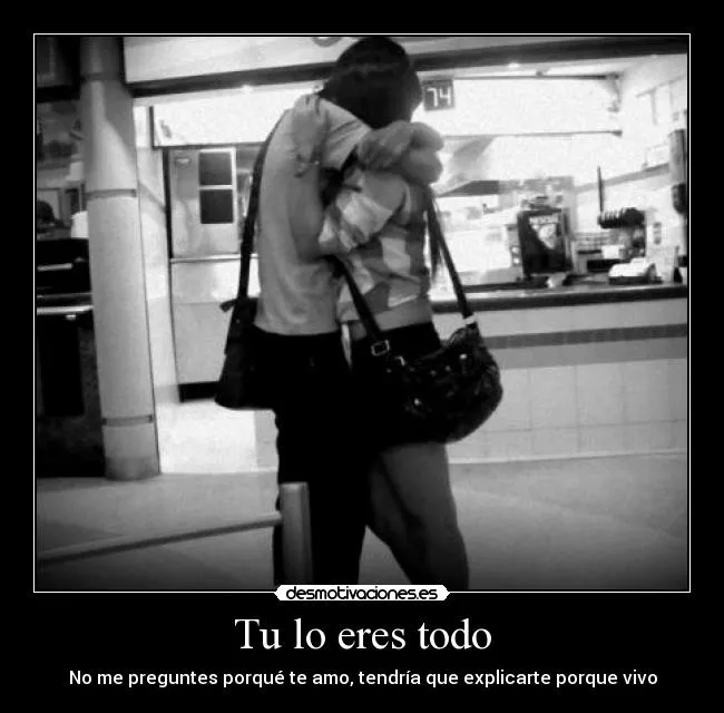 Tu lo eres todo | Desmotivaciones