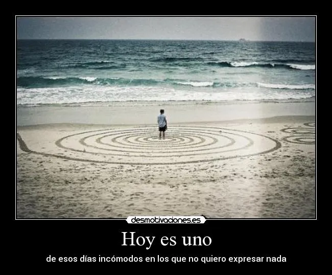 Hoy es uno | Desmotivaciones