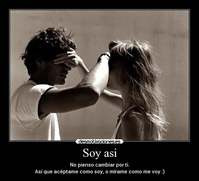 Soy asi | Desmotivaciones