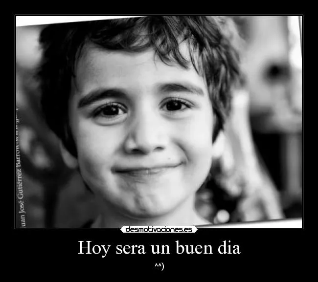 Hoy sera un buen dia | Desmotivaciones