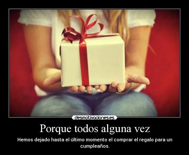 Porque todos alguna vez | Desmotivaciones