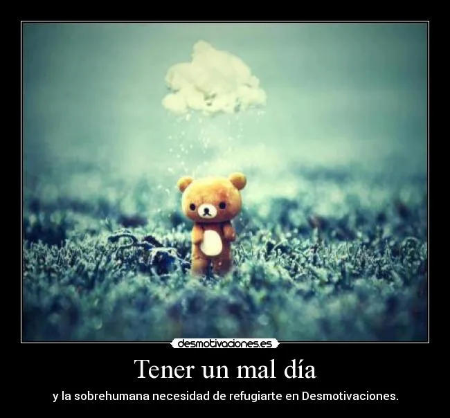 Tener un mal día | Desmotivaciones
