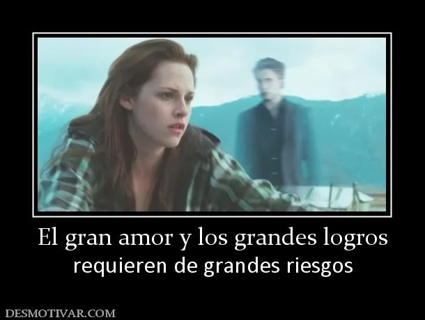 Desmotivaciones El gran amor y los grandes logros requieren de ...