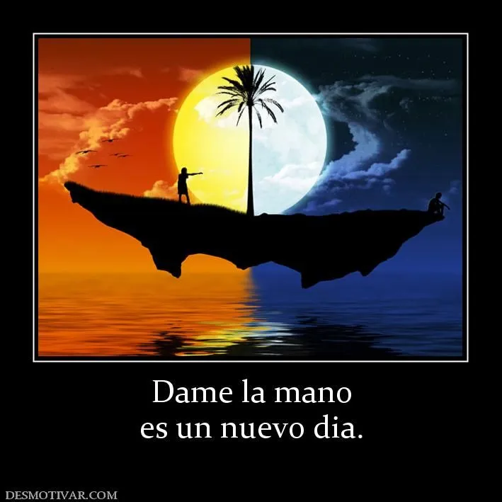 Desmotivaciones Dame la mano es un nuevo dia. Desmotivaciones Dame la mano es un nuevo dia.