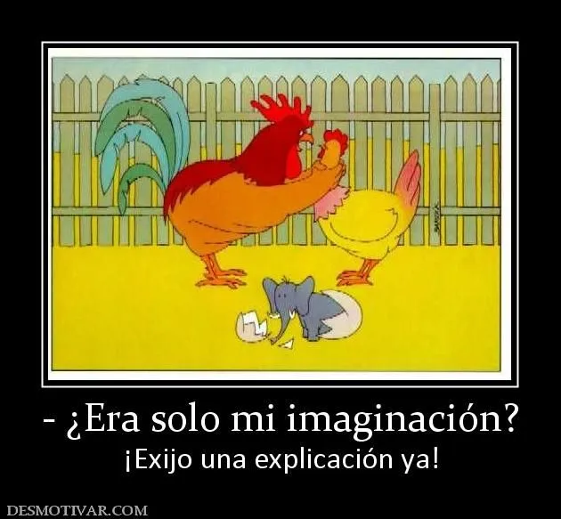 Desmotivaciones - ¿Era solo mi imaginación? ¡Exijo una explicación ya! Desmotivaciones - ¿Era solo mi imaginación? ¡Exijo una explicación ya!