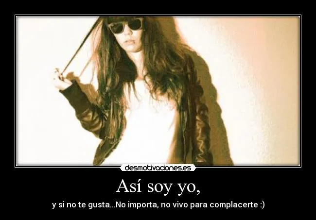 Así soy yo, | Desmotivaciones