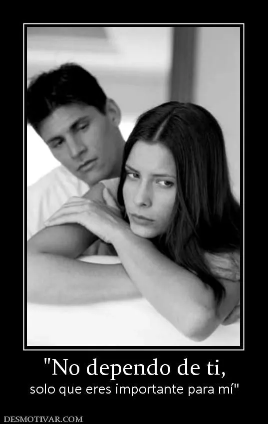 Desmotivaciones solo que eres importante para mí
