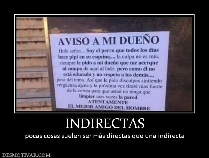 Desmotivaciones INDIRECTAS pocas cosas suelen ser más directas que ... Desmotivaciones INDIRECTAS pocas cosas suelen ser más directas que ...