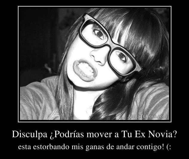 Desmotivaciones de ex novios - Imagui