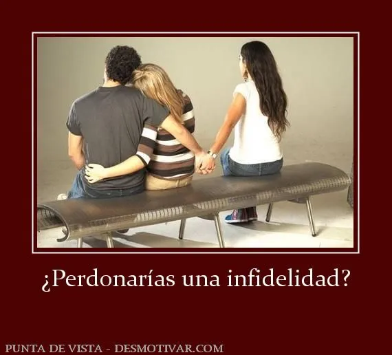 Desmotivaciones ¿Perdonarías una infidelidad?