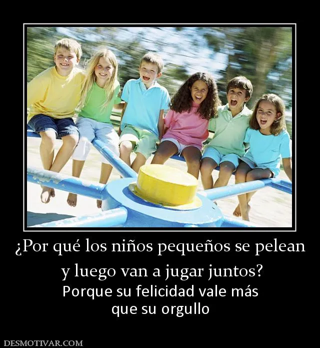 Desmotivaciones ¿Por qué los niños pequeños se pelean y luego van ... Desmotivaciones ¿Por qué los niños pequeños se pelean y luego van ...