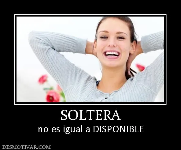 Desmotivaciones de solteras - Imagui