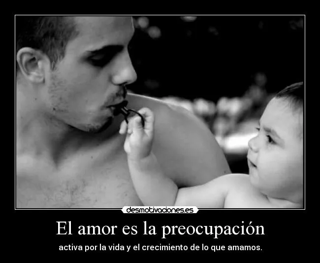 El amor es la preocupación | Desmotivaciones El amor es la preocupación | Desmotivaciones