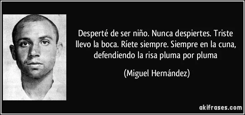 Desperté de ser niño. Nunca despiertes. Triste llevo la boca....