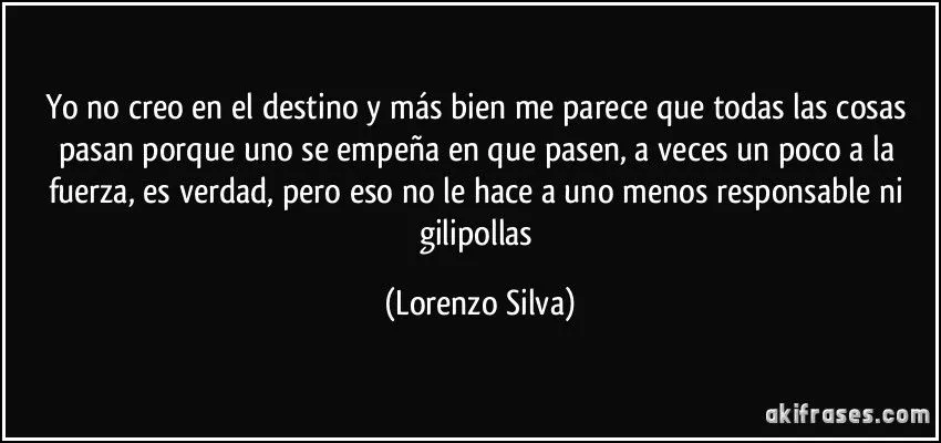 Yo no creo en el destino y más bien me parece que todas las... Yo no creo en el destino y más bien me parece que todas las...