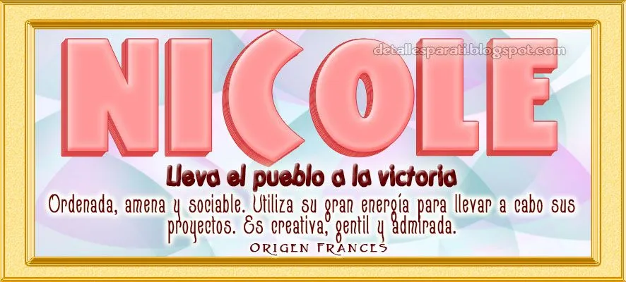 Detalles Para ti Hoy...: Significado de nombre Nicole Detalles Para ti Hoy...: Significado de nombre Nicole