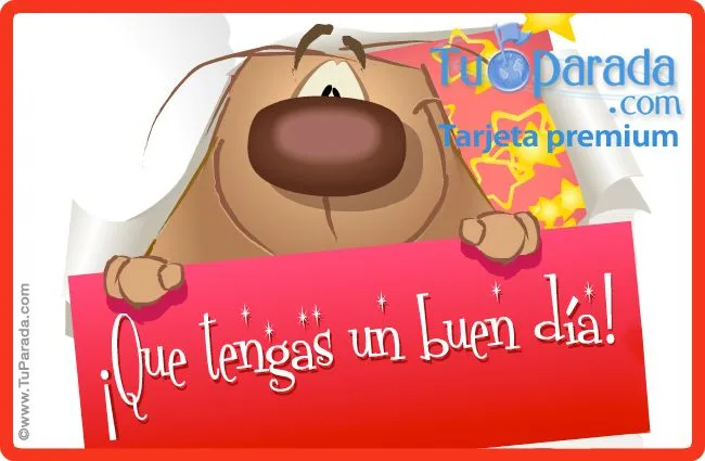 Que tengas un buen día, Hola, saludos y buen día, tarjetas