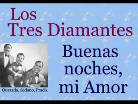 Los Tres Diamantes: Buenas Noches mi Amor - (letra y acordes ... Los Tres Diamantes: Buenas Noches mi Amor - (letra y acordes ...