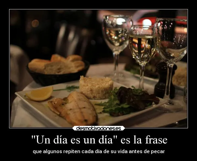 Un día es un día" es la frase | Desmotivaciones Un día es un día" es la frase | Desmotivaciones
