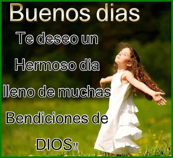 Buenos días, Te deseo un hermoso día lleno de muchas bendiciones ...