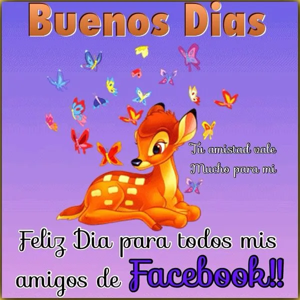 Buenos días! Feliz día para todos mis amigos de Facebook! imagen #7109