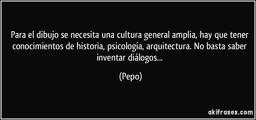 Para el dibujo se necesita una cultura general amplia, hay que... Para el dibujo se necesita una cultura general amplia, hay que...