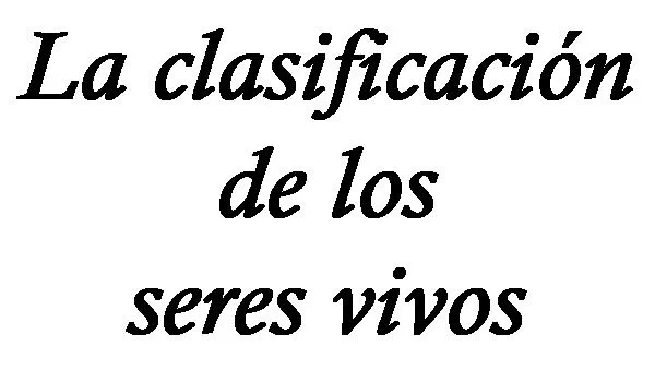 Buscando el camino.: Clasificación de los seres vivos. Buscando el camino.: Clasificación de los seres vivos.