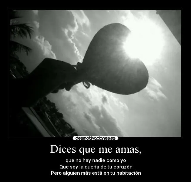Dices que me amas, | Desmotivaciones