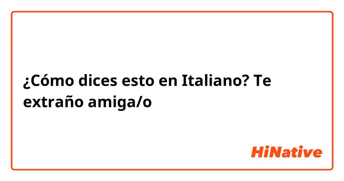 Cómo dices esto en Italiano? Cómo dices esto en Italiano?