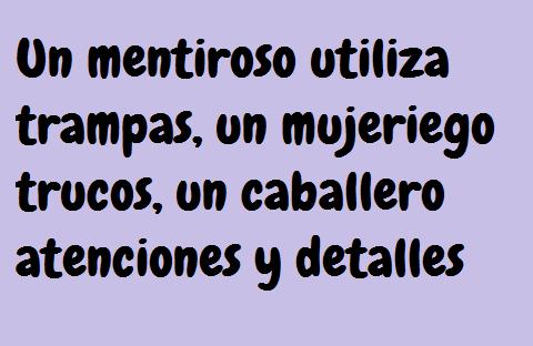 Diferencias entre Mentirosos, Mujeriegos y Caballeros - ღ ... Diferencias entre Mentirosos, Mujeriegos y Caballeros - ღ ...