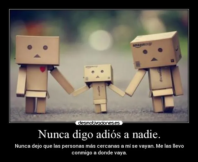 Nunca digo adiós a nadie. | Desmotivaciones Nunca digo adiós a nadie. | Desmotivaciones