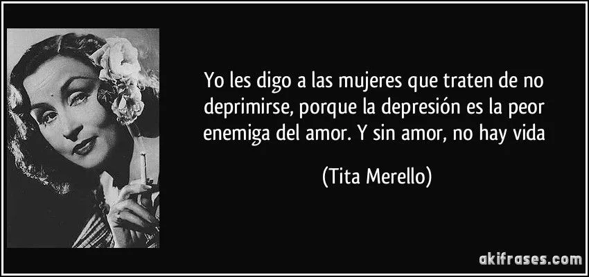 Yo les digo a las mujeres que traten de no deprimirse, porque la ... Yo les digo a las mujeres que traten de no deprimirse, porque la ...