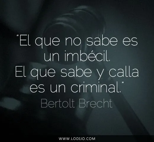 Lo dijo... Bertolt Brecht | Frases célebres y dichos populares ... Lo dijo... Bertolt Brecht | Frases célebres y dichos populares ...