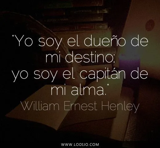 Lo dijo... William Ernest Henley | Frases célebres y dichos ... Lo dijo... William Ernest Henley | Frases célebres y dichos ...