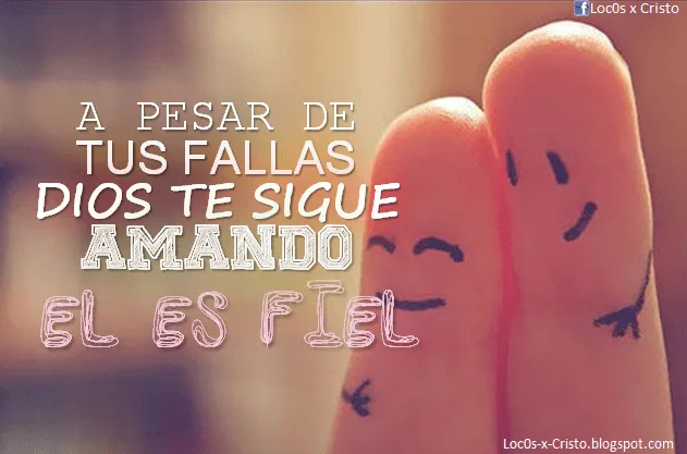 Dios Te Ama, A PESAR DE TODO -- Imágenes Cristianas - Fondos ... Dios Te Ama, A PESAR DE TODO -- Imágenes Cristianas - Fondos ...