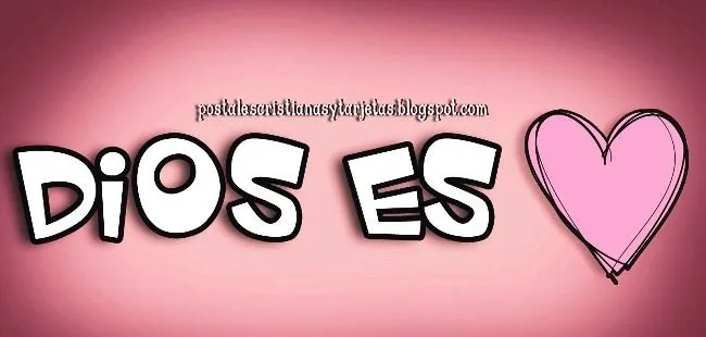 Dios es Amor | Postales Cristianas y Tarjetas Dios es Amor | Postales Cristianas y Tarjetas