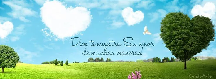 Dios te muestra Su amor de muchas maneras! Portadas para Facebook ... Dios te muestra Su amor de muchas maneras! Portadas para Facebook ...