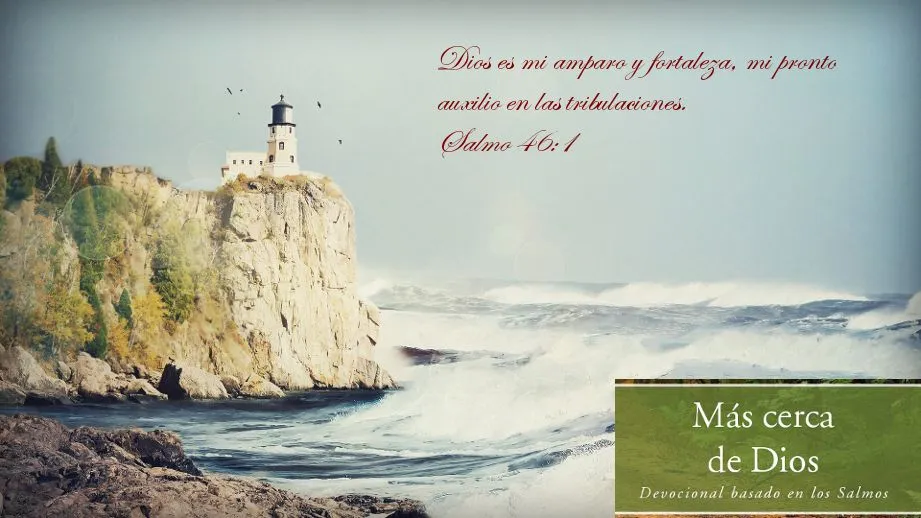Dios es mi amparo y mi fortaleza | Más cerca de Dios