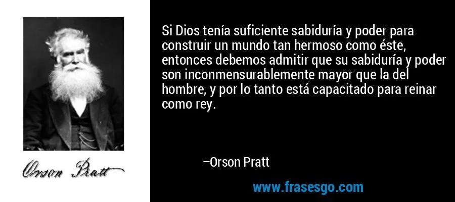 Si Dios tenía suficiente sabiduría y poder para construir un ... Si Dios tenía suficiente sabiduría y poder para construir un ...