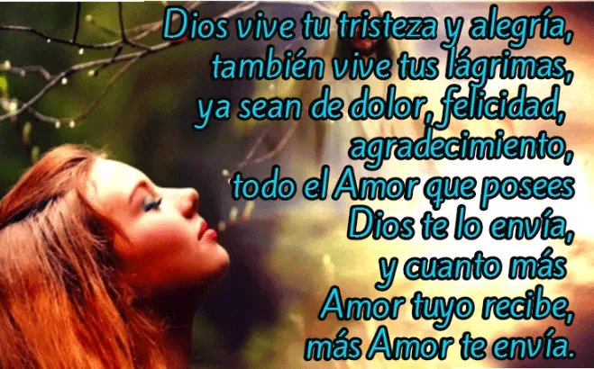Dios vive tu tristeza y alegría. | Frases