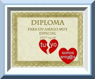Diploma de la Amistad. Mis amigos Pruni y Patrizia de Pruno, Patri ... Diploma de la Amistad. Mis amigos Pruni y Patrizia de Pruno, Patri ...