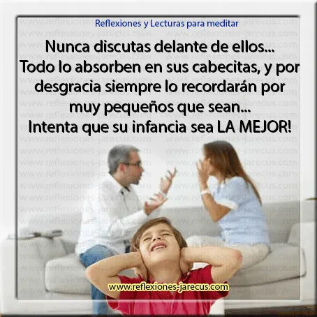Nunca discutas delante de ellos | Reflexiones y Lecturas para Meditar
