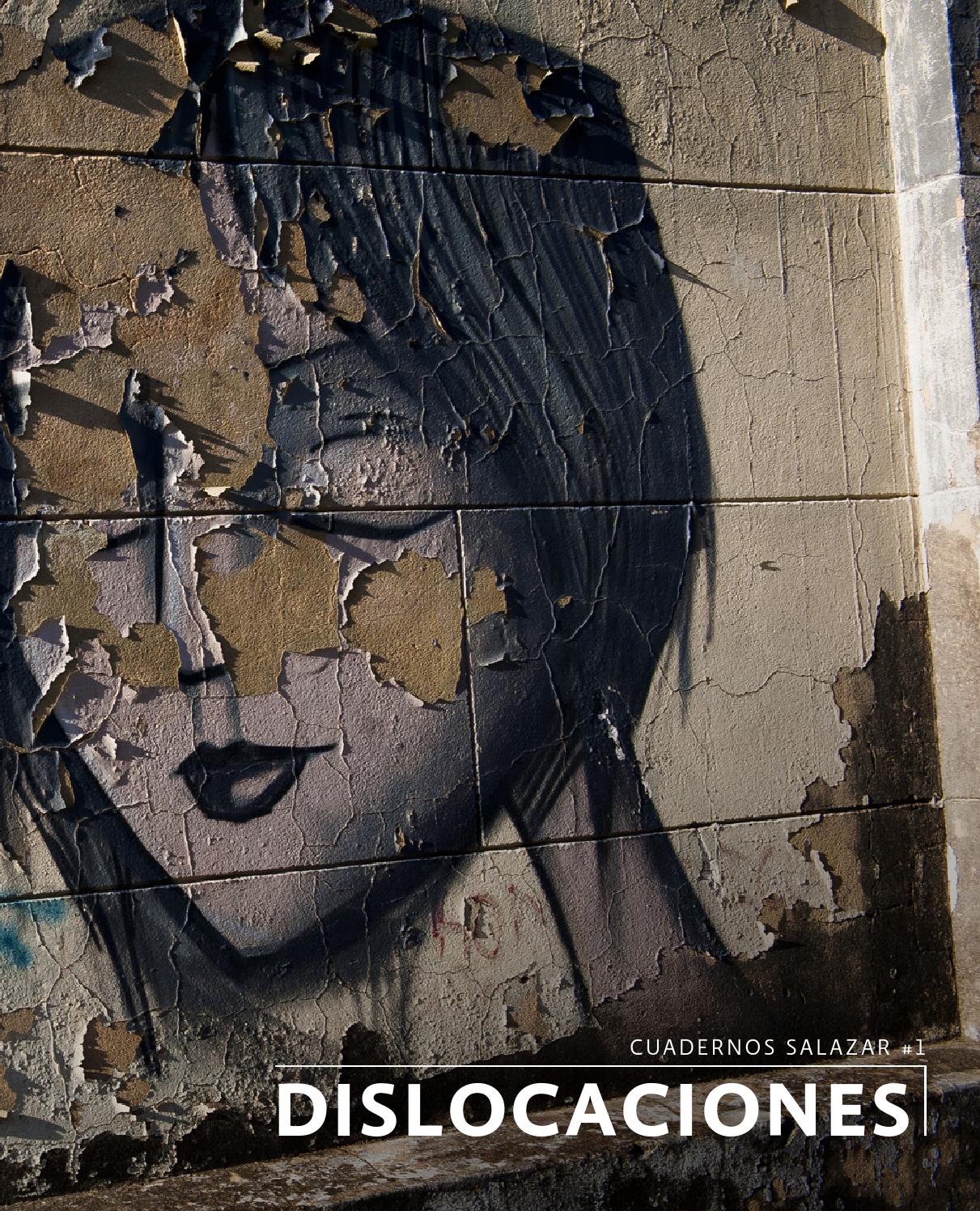 DISLOCACIONES. Cuaderno Salazar # 1 by SalaZar - Issuu DISLOCACIONES. Cuaderno Salazar # 1 by SalaZar - Issuu