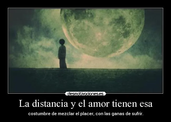 La distancia y el amor tienen esa | Desmotivaciones