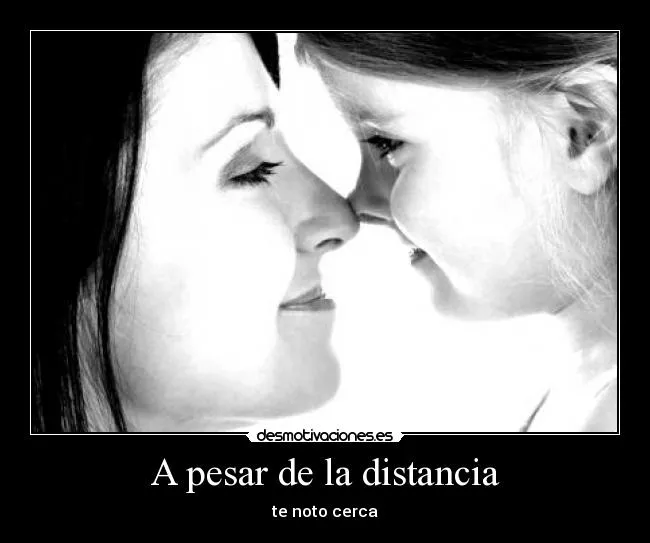 A pesar de la distancia | Desmotivaciones