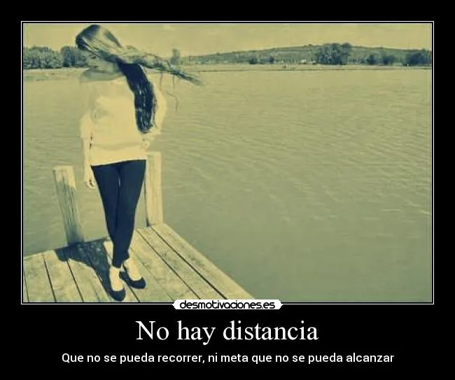 No hay distancia | Desmotivaciones