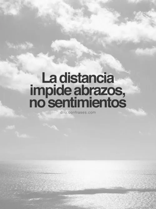 La distancia impide abrazos no sentimientosOtras... - dilo ... La distancia impide abrazos no sentimientosOtras... - dilo ...