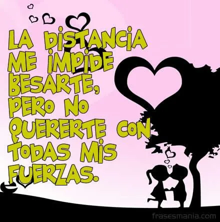 La distancia me impide besarte, pero no .... Frases en Frasesmania. La distancia me impide besarte, pero no .... Frases en Frasesmania.