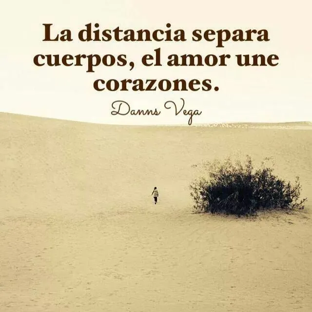 La distancia separa cuerpos, el amor une corazones Danns Vega ...