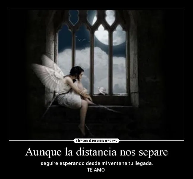 Aunque la distancia nos separe | Desmotivaciones